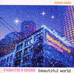 Fanatic Crisis : Beautiful World